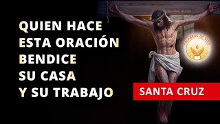 ORACION PARA BENDICIÓN Y PROTECCION DEL HOGAR Y DEL TRABAJO CON LA SANTA CRUZ [upl. by Ahsinej]