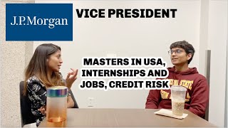 PODCAST EP06 TALKING MASTERS IN USA INTERNSHIPS AND JOBS AND CREDIT RISK WITH A VP AT JP MORGAN [upl. by Eiger84]