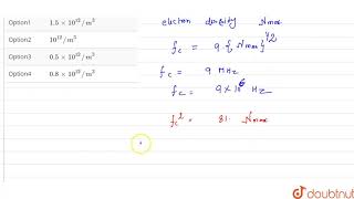 What should be the minimum electron density in the ionosphere for the sky wave propa [upl. by Justis]