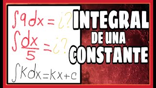 INTEGRAL DE UNA CONSTANTE  EXPLICACIÓN DE LA FÓRMULA Y EJERCICIOS RESUELTOS [upl. by Seleta]