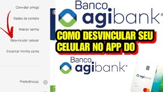 AGIBANK Como DESVINCULAR O SEU CELULAR do aplicativo DO BANCO AGIBANK [upl. by Barrus]