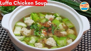 SWEETEST Luffa Chicken Soup Recipe  Sup Petola Ayam  Chinese Recipe [upl. by Marijo]