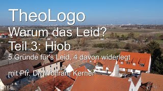 Warum das Leid Theodizee Hiob 5 Gründe 4 davon widerlegt  TheoLogo mit Pfr Dr Wolfram Kerner [upl. by Concettina]