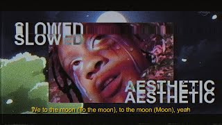 ｍｏｏｎｗａｌｋｅｒ 【 slowed aesthetic  lyrics 】【 trippie redd 】 [upl. by Assirk]