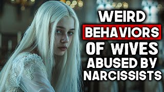 Weird Behaviors of Wives Abused by Narcissistic Husbands [upl. by Areis]