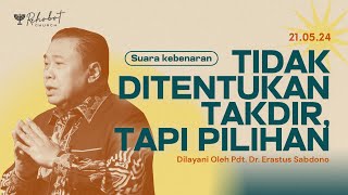 TIDAK DITENTUKAN TAKDIR TAPI PILIHAN  Pdt Dr Erastus Sabdono  SK  21 Mei 2024  1830 WIB [upl. by Arimat387]