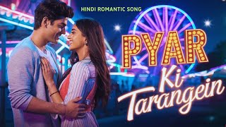 quot✨ Pyar Ki Tarangein ✨Hindi Romantic Song [upl. by Candy]