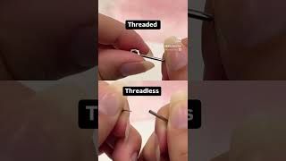 Threaded vs Threadless Jewelry Secure Fit vs Easy Change bodypiercing jewelry [upl. by Lennie]