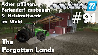 LS22 The Forgotten Lands 91 Feriendorf ausbauen amp Heizkraftwerk in den Wald  Farming Simulator 22 [upl. by Amirak]