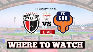 DURAND CUP 2023 NEUFC vs FC GOA Match Where To Watch Northeast United Fc Vs Fc Goa Live Telecast [upl. by Miguelita961]