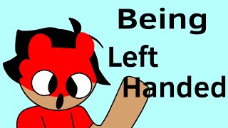 Being Left Handed [upl. by Adaner484]