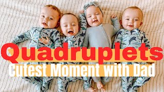 Quadruplets Cutest Moment with Dad [upl. by Roswell]