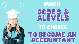 Which GCSEs amp Alevels are best if you want to become an accountant [upl. by Llerdnam980]