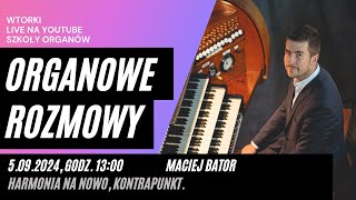 OR Harmonia na nowo kontrapunkt 12 Organowe Rozmowy 5092024 [upl. by Surazal]