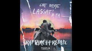 TROPICO  Che Mme Lassat A Fa Raf Parola Remix [upl. by Franchot]