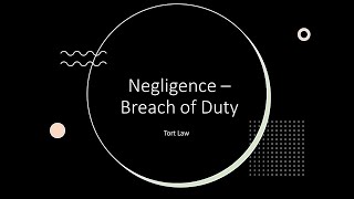 Negligence – Breach of Duty [upl. by Laenaj]