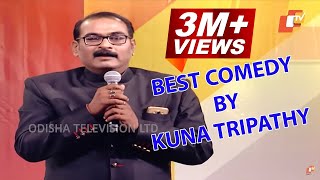 Best Comedy by Kuna Tripathy  ଶୁଣନ୍ତୁ କୁନା ତ୍ରିପାଠୀଙ୍କର ଦମାଦାର କମେଡି ବିଭିନ୍ନ ଓଡ଼ିଆ ଭାଷାରେ [upl. by Repooc]