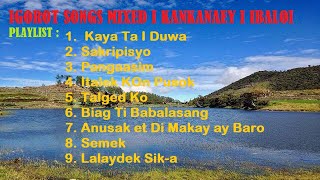 Igorot songs Mixed  Kankanaey  Ibaloi  Best Igorot Songs  Mix Igorot Songs  Mixed Igorot Songs [upl. by Natasha]