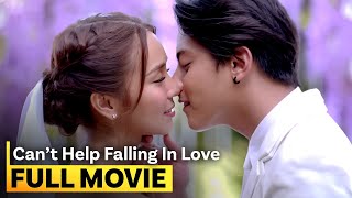 ‘Can’t Help Falling in Love’ FULL MOVIE  Kathryn Bernardo Daniel Padilla [upl. by Schwartz]