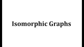 Isomorphic Graphs [upl. by Eelyme]