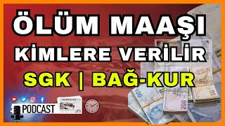 Ölüm Aylığı Nedir Ölüm maaşı ile dul yetim aylığı kimlere bağlanır SGK ve Bağkur hak sahipleri [upl. by Ynohtnaed]