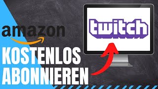 Twitch Streamer KOSTENLOS abonnieren mit Amazon Prime  Anleitung ✅ [upl. by Llerraf]