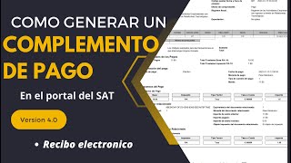 Como hacer un complemento de pago en el SAT CFDI Versión 40 2024 [upl. by Procora972]