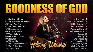 Goodness Of God ✝️ Best Hillsong Worship Songs Playlist 2024✝️ Ultimate Hillsong Worship Collection [upl. by Eurd]