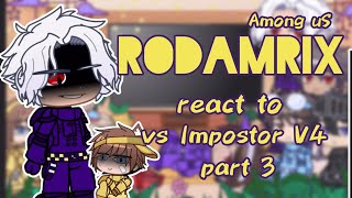 Among Us Rodamrix react to VS Impostor V4part 3 [upl. by Darb]