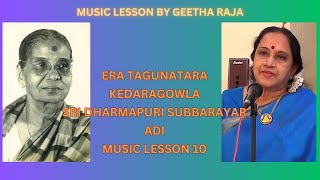 Music Lesson 10 ERA TAGUNATARAKEDARAGOWLASRI DHARMAPURI SUBBARAYAR ADI  by Geetha Raja [upl. by Enaillil]