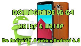 Downgrade Android Nougat LG G4 H815P  H818P [upl. by Drain]