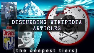 This Iceberg gets DARK AF  Disturbing Wikipedia Articles Iceberg Tier 4 5 amp 6 FINAL TIERS [upl. by Suoiradal]