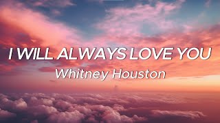 Whitney Houston  I Will Always Love You Lyrics [upl. by Eberle]