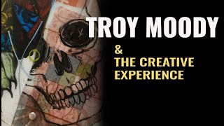 TROY MOODY on The Creative Experience [upl. by Gunzburg]