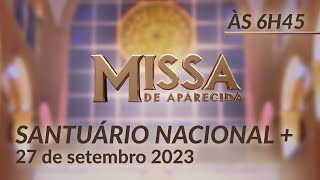 Missa  Santuário Nacional de Aparecida 6h45 27092023 [upl. by Nohsed698]