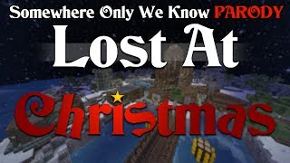 ♪ Lost at Christmas  Minecraft Christmas Song  Parody of Somewhere Only we Know [upl. by Shoifet]