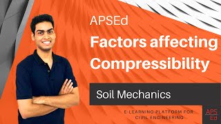 Factors Affecting Compressibility of Soils  Soil Mechanics [upl. by Itnahsa588]