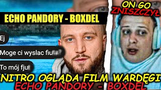 NITRO OGLĄDA FILM WARDĘGI  ECHO PANDORY  BOXDEL [upl. by Jarrod]