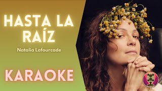 NATALIA LAFOURCADE  Hasta la Raíz Karaoke [upl. by Yenroc164]