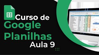 Aula 9  Google Planilhas [upl. by Akinohs]