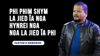 Phi phim shym la jied ïa nga hynrei nga nga la jied ïa phi  Pastor R Diengdoh Potternet tv 2024 [upl. by Faun]