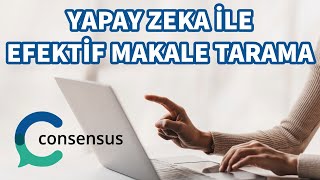 Yapay Zeka ile Makale Tarama  Consensus Ai [upl. by Nwahsed537]