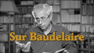 Pourquoi Baudelaire écritil de la poésie  avec Jérôme Thélot professeur de littérature [upl. by Meurer]