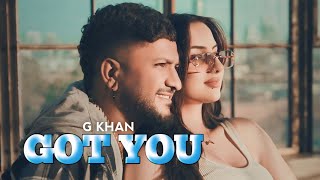 Got You  G Khan Jasmeen Akhtar Full Video New Punjabi Song 2024 [upl. by Vrablik276]