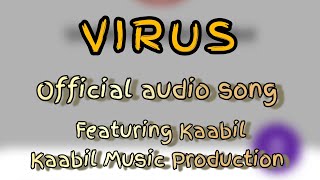 VIRUS  Full audio song  Kaabil new song  VIRUS song by Kaabil urf Tanveer kaabilurftanveer [upl. by Aro]