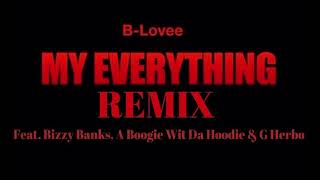 BLovee Feat Bizzy Banks A Boogie Wit Da Hoodie amp G Herbo  My Everything Remix [upl. by Itnaihc146]