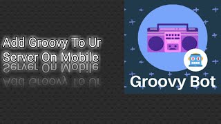 How to Add and Setup Groovy bot to ur Discord server on MobileMobile Discord [upl. by Aicenra]