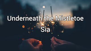 Underneath the Mistletoe  Sia  Lyrics 1 hour [upl. by Russon890]