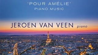 Yann Tiersen Pour Amélie Piano Music Full Album played by Jeroen van Veen [upl. by Asher]