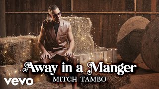 Mitch Tambo  Away in a Manger Visualiser [upl. by Lertram544]